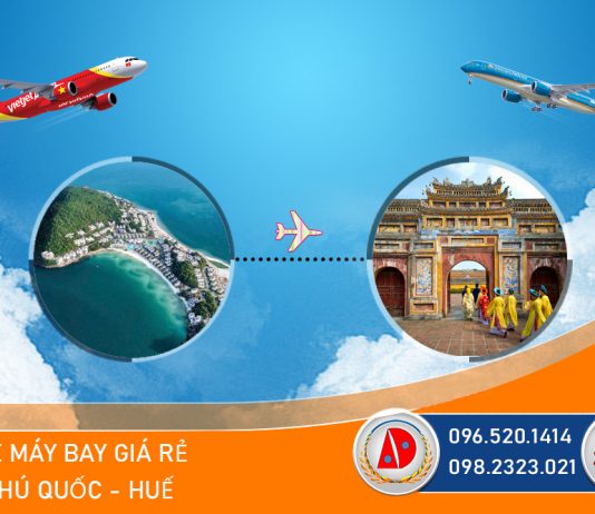 Vé máy bay Phú Quốc đến Huế giá rẻ, Đại lý bán vé máy bay đi Huế uy tín